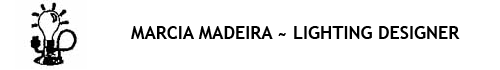 Marcia Madeira ~ Lighting Designer